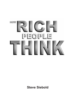 How rich people think by Steve Siebold.pdf